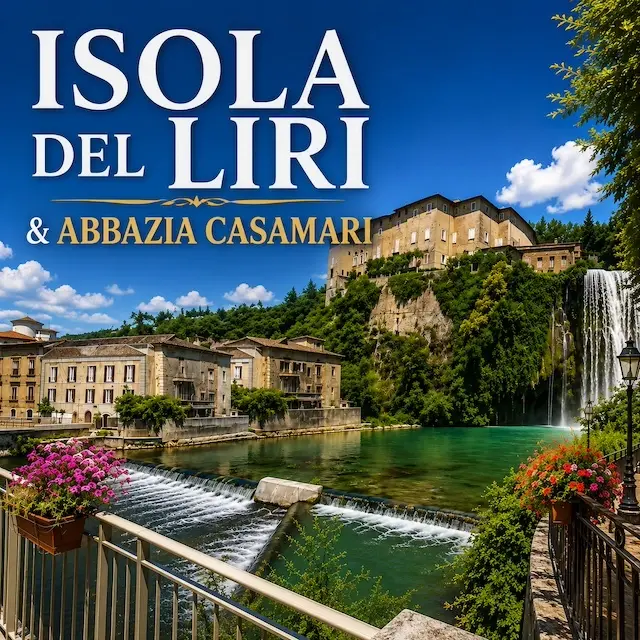 ISOLA DEL LIRI & ABBAZIA CASAMARI